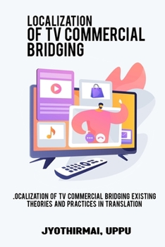 Paperback Localization of TV Commercials Bridging Existing Theories and Ongoing Practices in Translation Book