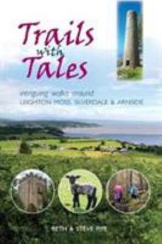 Paperback Trails with Tales: Intriguing Walks Around Leighton Moss, Silverdale and Arnside Book