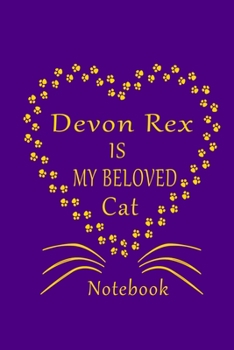 Paperback Devon Rex Is My Beloved Cat Notebook: Cat Lovers journal Diary, Best Gift For Devon Rex Cat Lovers. Book