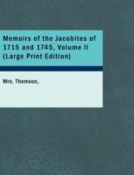 Paperback Memoirs of the Jacobites of 1715 and 1745, Volume II [Large Print] Book