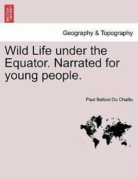 Paperback Wild Life Under the Equator. Narrated for Young People. Book