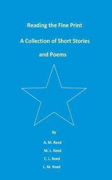 Reading the Fine Print: A Collection of Short Stories and Poems