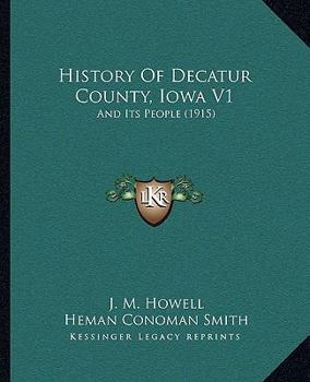 Paperback History Of Decatur County, Iowa V1: And Its People (1915) Book