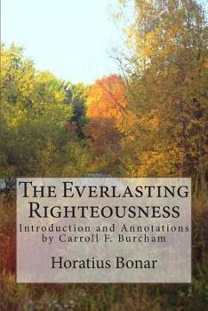 Paperback The Everlasting Righteousness: Introduction and Annotations by Carroll F. Burcham Book