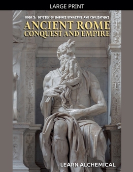 Ancient Rome: Conquest and Empire (Odyssey of Empires, Dynasties and Civilzations)