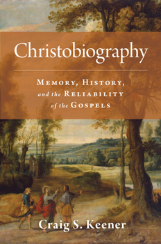 Hardcover Christobiography: Memory, History, and the Reliability of the Gospels Book