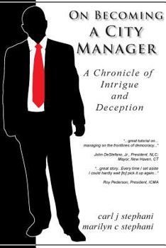 Paperback On Becoming a City Manager: A Chronicle of Intrigue and Deception Book