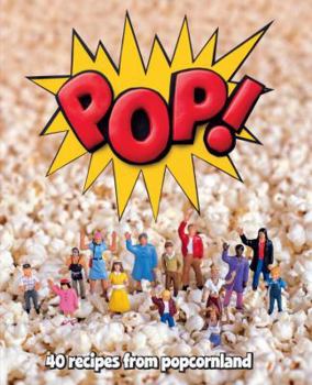 Hardcover Pop!: 40 Recipes from Popcornland Book