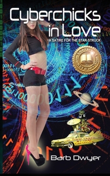 Hardcover Cyberchicks in Love: A Satire for the Star-Struck Book