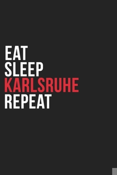 Paperback Eat Sleep Karlsruhe Repeat: 6''x9'' Karlsruhe Lined Dark Gray Black Writing Notebook Journal, 120 Pages, Best Novelty Birthday Santa Christmas Gif Book