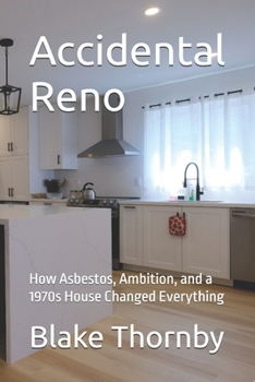 Paperback Accidental Reno: How Asbestos, Ambition, and a 1970s House Changed Everything Book