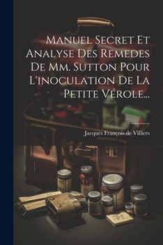 Paperback Manuel Secret Et Analyse Des Remedes De Mm. Sutton Pour L'inoculation De La Petite Vérole... [French] Book