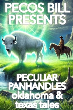 Paperback Pecos Bill Presents Peculiar Panhandles: Oklahoma & Texas Tales Book