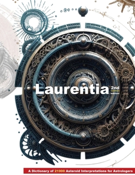 Paperback Laurentia: A Dictionary of 21000 Asteroid Interpretations for Astrologers Book