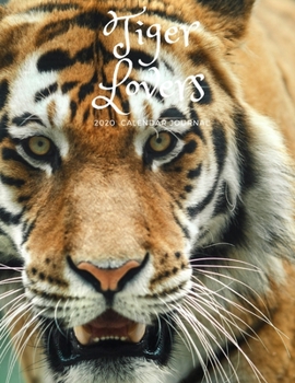Tiger Lovers 2020 Calendar Journal: Large notebook journal with Monthly Calendar Pages for 2020. Makes an excellent gift idea for birthdays or any special occasion