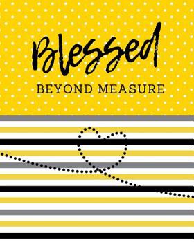 Blessed Beyond Measure: Keep Track of Daily Requests, Praise Journal: Prompted Fill In Your Prayers And Thank God Scripture Verses, Sermon Notes and Bible Study Diary To Write Things In.