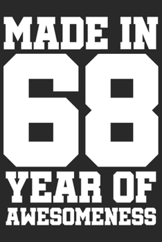 Made in 68 Year of Awesomeness: 1968 was a great anniversary | You were born | 120 blank lined pages in 6x9" inches | Perfect for all persons like mother, father, grandpa, grandma, aunt or uncle