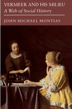 Hardcover Vermeer and His Milieu: A Web of Social History Book