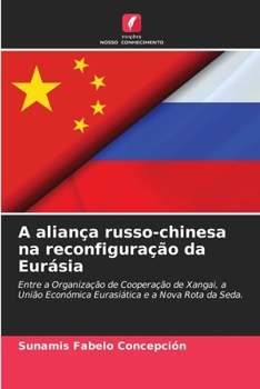 Paperback A aliança russo-chinesa na reconfiguração da Eurásia [Portuguese] Book