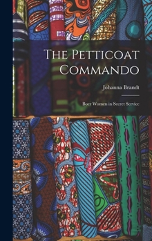 Hardcover The Petticoat Commando: Boer Women in Secret Service Book