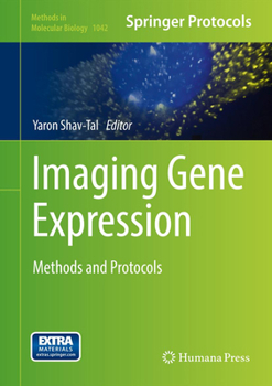 Imaging Gene Expression: Methods and Protocols - Book #1042 of the Methods in Molecular Biology