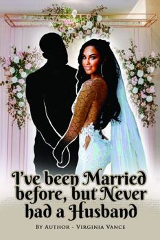 Paperback I've been Married before, but Never had a Husband Book