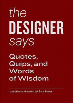 Paperback Designer Says (Words of Wisdom): Quotes, Quips, and Words of Wisdom (Gift Book with Inspirational Quotes for Designers, Fun for Team Building and Crea Book