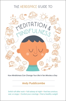 Paperback The Headspace Guide to Meditation and Mindfulness: How Mindfulness Can Change Your Life in Ten Minutes a Day Book