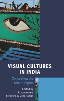 Hardcover Visual Cultures in India: Contesting the Site of Sights Book