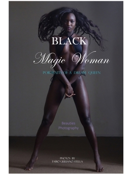 Black Magic Woman: Portrait Photography of a Dream Queen. Beauties Revealed.