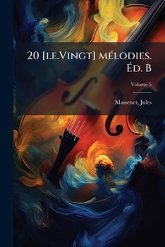Paperback 20 [i.e.Vingt] mélodies. Éd. B: Soprano.]; Volume 5 [French] Book