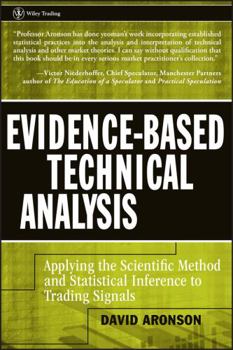 Hardcover Evidence-Based Technical Analysis: Applying the Scientific Method and Statistical Inference to Trading Signals Book