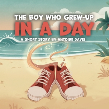 Paperback The Boy Who Grew-Up in a Day, A short story by Book