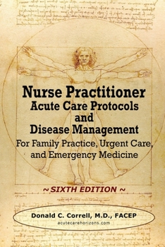 Paperback Nurse Practitioner Acute Care Protocols and Disease Management - SIXTH EDITION: For Family Practice, Urgent Care, and Emergency Medicine Book