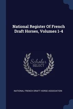 National Register Of French Draft Horses, Volumes 1-4...