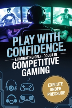 Paperback Play With Confidence: Eliminating Self-Doubt in Competitive Gaming Book