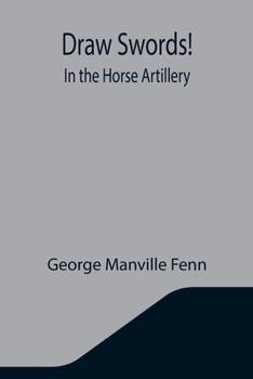 Paperback Draw Swords! In the Horse Artillery Book