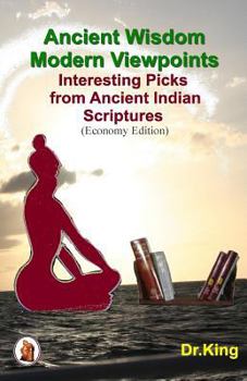 Paperback Ancient Wisdom- Modern Viewpoints: Interesting Picks from Ancient Indian Scriptures Book