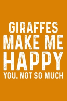 Paperback Giraffes Make Me Happy You, Not So Much Book