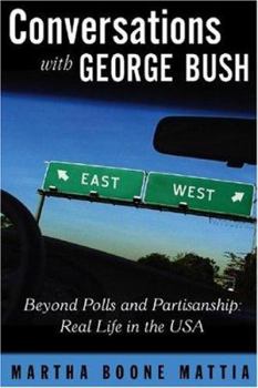 Hardcover Conversations with George Bush: Beyond Polls and Partisanship: Real Life in the USA. Book