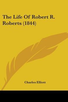 Paperback The Life Of Robert R. Roberts (1844) Book
