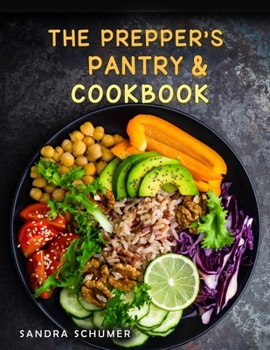 Paperback The Prepper's Pantry & Cookbook: Super Easy Meal Prepping for Weekly, Make-Ahead Meals Book