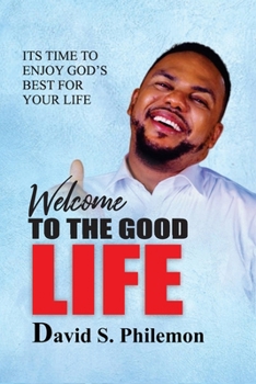 Welcome to the Good Life: Enjoying God's best for life