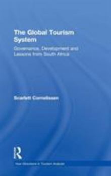 Hardcover The Global Tourism System: Governance, Development and Lessons from South Africa Book