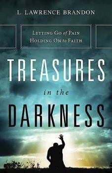 Paperback Treasures in the Darkness: Letting Go of Pain, Holding On to Faith Book
