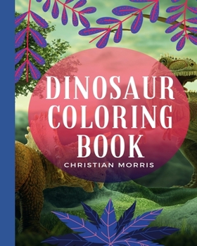 Paperback Dinosaur Coloring Book: Dinosaur Coloring Book For Kids Ages 4-8 Book