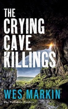 The Crying Cave Killings - Book #3 of the Yorkshire Murders