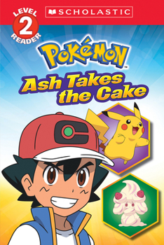 Paperback Ash Takes the Cake (Pokémon: Scholastic Reader, Level 2) Book