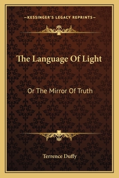 The Language Of Light: Or The Mirror Of Truth
