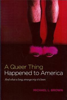 Hardcover A Queer Thing Happened to America: And What a Long, Strange Trip It's Been Book